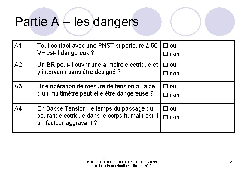 Partie A – les dangers A 1 Tout contact avec une PNST supérieure à