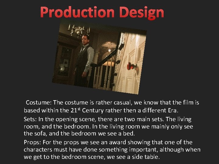 Production Design Costume: The costume is rather casual, we know that the film is
