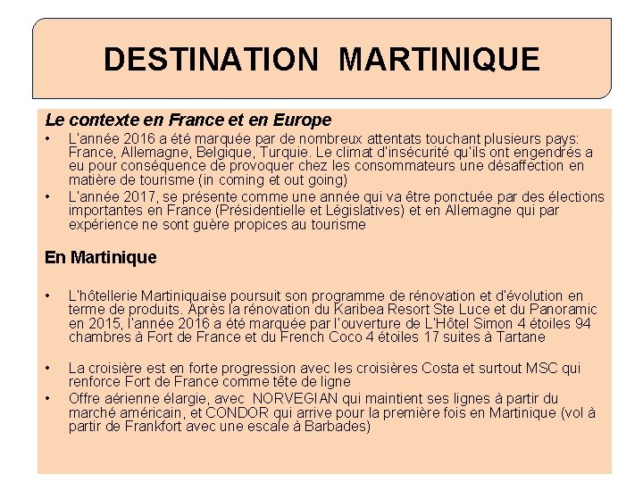 DESTINATION MARTINIQUE Le contexte en France et en Europe • • L’année 2016 a