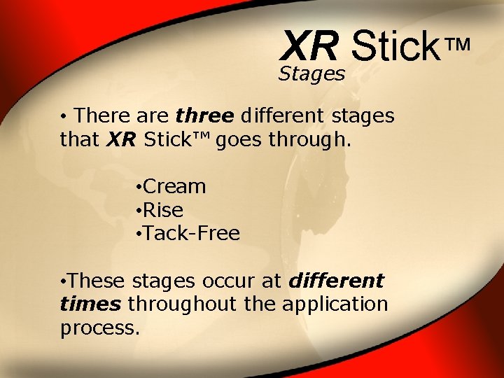 XR Stick ™ Stages • There are three different stages that XR Stick™ goes