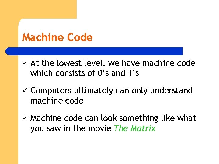 Machine Code ü At the lowest level, we have machine code which consists of Machine Code ü At the lowest level, we have machine code which consists of