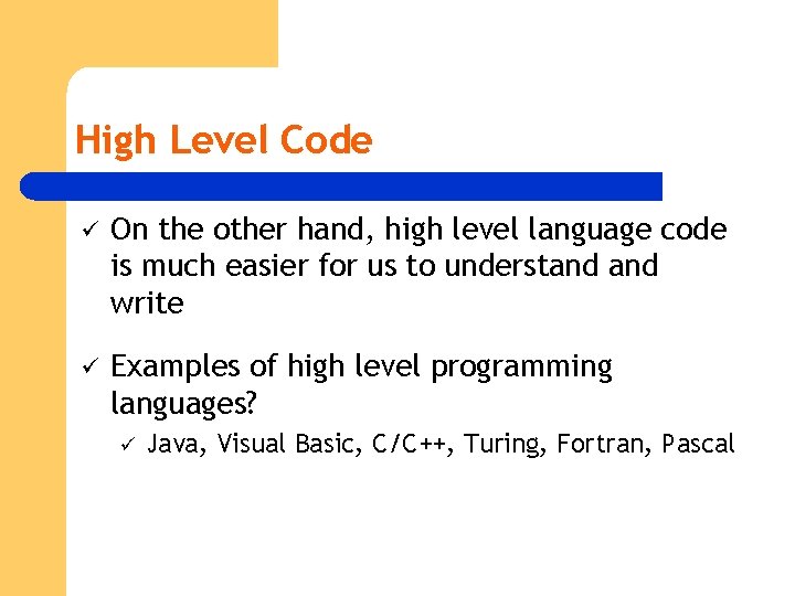 High Level Code ü On the other hand, high level language code is much High Level Code ü On the other hand, high level language code is much