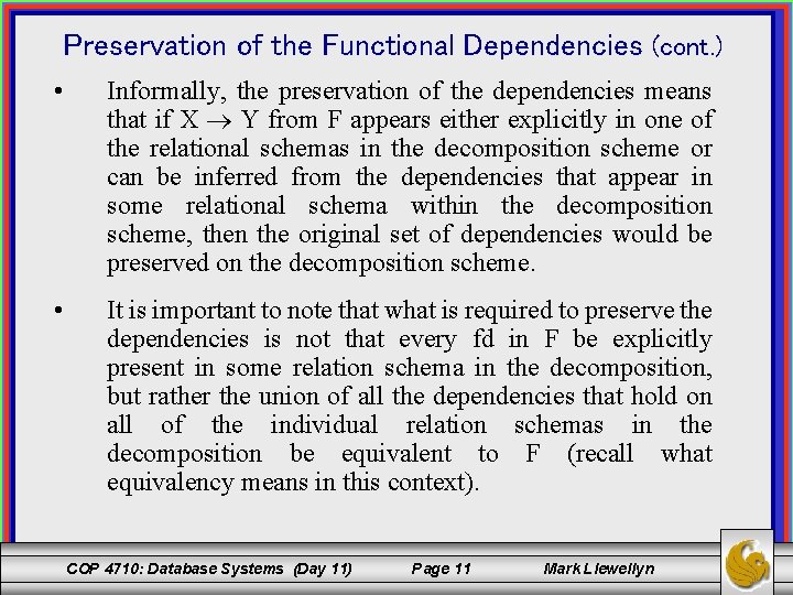 Preservation of the Functional Dependencies (cont. ) • Informally, the preservation of the dependencies Preservation of the Functional Dependencies (cont. ) • Informally, the preservation of the dependencies