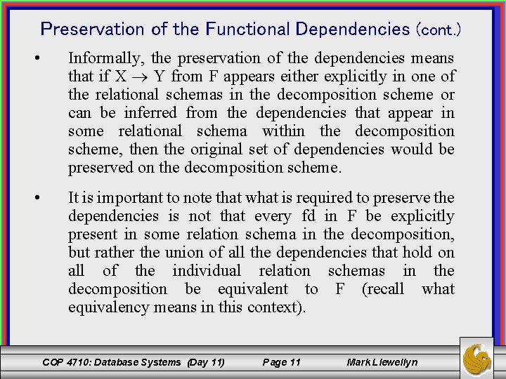 Preservation of the Functional Dependencies (cont. ) • Informally, the preservation of the dependencies