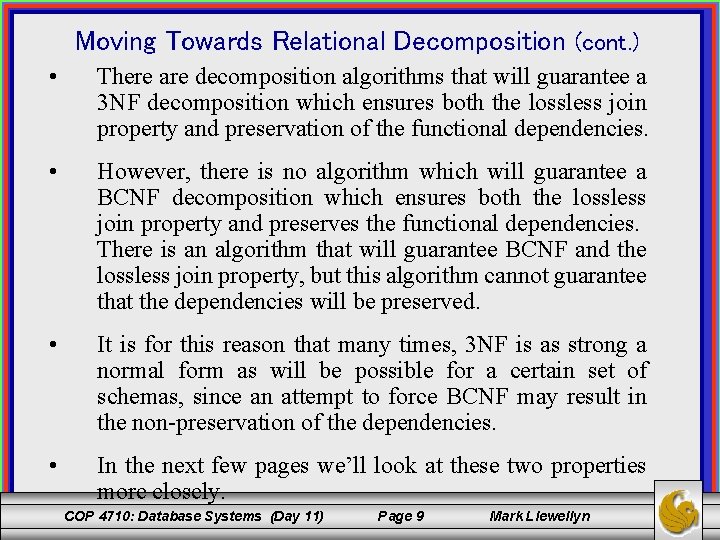 Moving Towards Relational Decomposition (cont. ) • There are decomposition algorithms that will guarantee