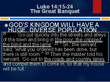 Luke 14: 15 -24 The Great Banquet GOD’S KINGDOM WILL HAVE A HUGE, DIVERSE