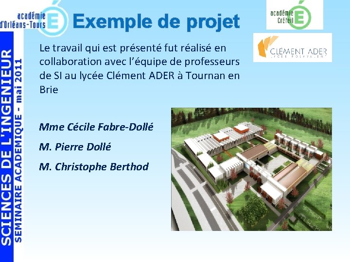 Exemple de projet Le travail qui est présenté fut réalisé en collaboration avec l’équipe