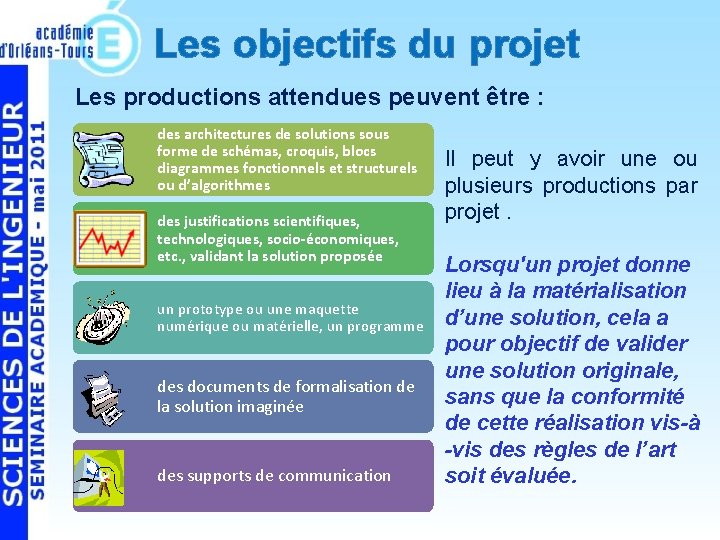 Les objectifs du projet Les productions attendues peuvent être : des architectures de solutions