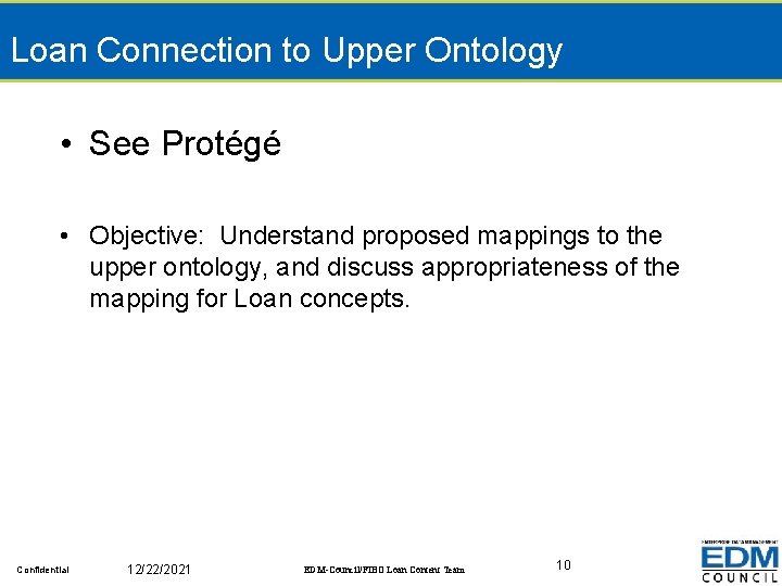 Loan Connection to Upper Ontology • See Protégé • Objective: Understand proposed mappings to