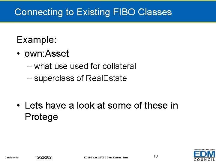Connecting to Existing FIBO Classes Example: • own: Asset – what used for collateral