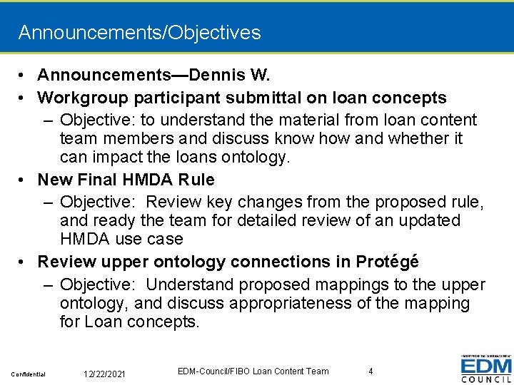 Announcements/Objectives • Announcements—Dennis W. • Workgroup participant submittal on loan concepts – Objective: to