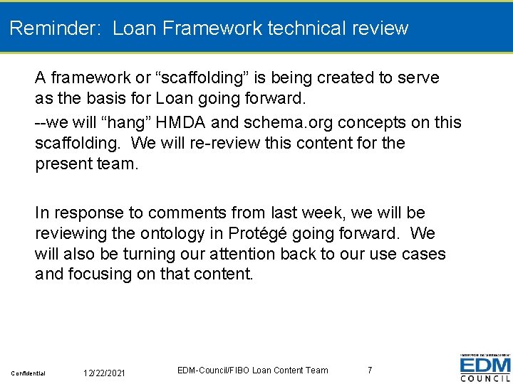 Reminder: Loan Framework technical review A framework or “scaffolding” is being created to serve