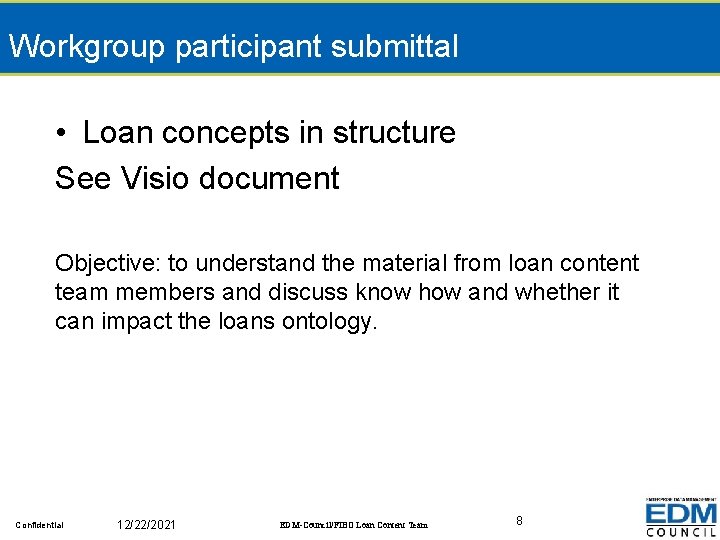 Workgroup participant submittal • Loan concepts in structure See Visio document Objective: to understand