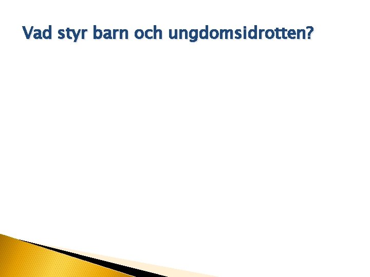 Vad styr barn och ungdomsidrotten? 