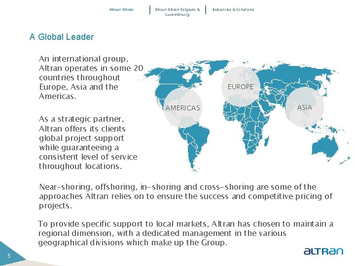 About Altran Belgium & Luxembourg Industries & Solutions A Global Leader An international group,
