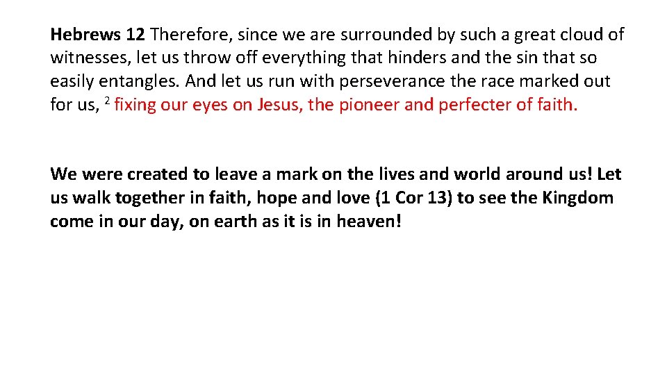 Hebrews 12 Therefore, since we are surrounded by such a great cloud of witnesses,