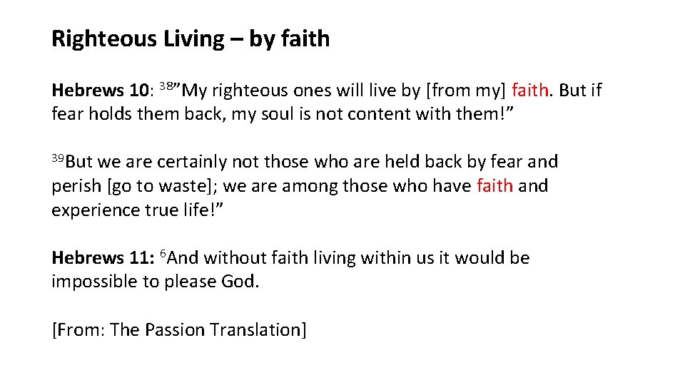 Righteous Living – by faith Hebrews 10: 38”My righteous ones will live by [from