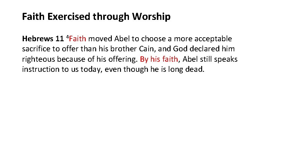 Faith Exercised through Worship Hebrews 11 4 Faith moved Abel to choose a more
