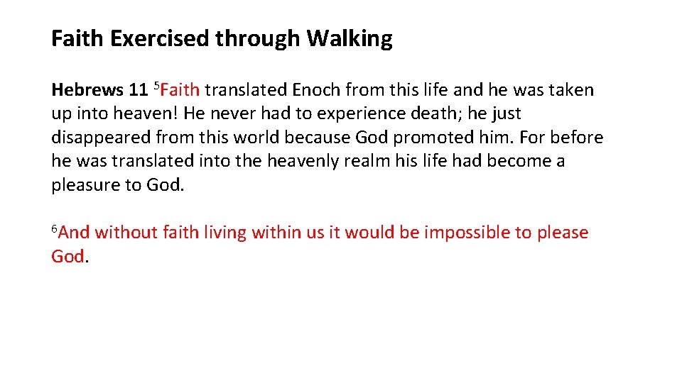 Faith Exercised through Walking Hebrews 11 5 Faith translated Enoch from this life and