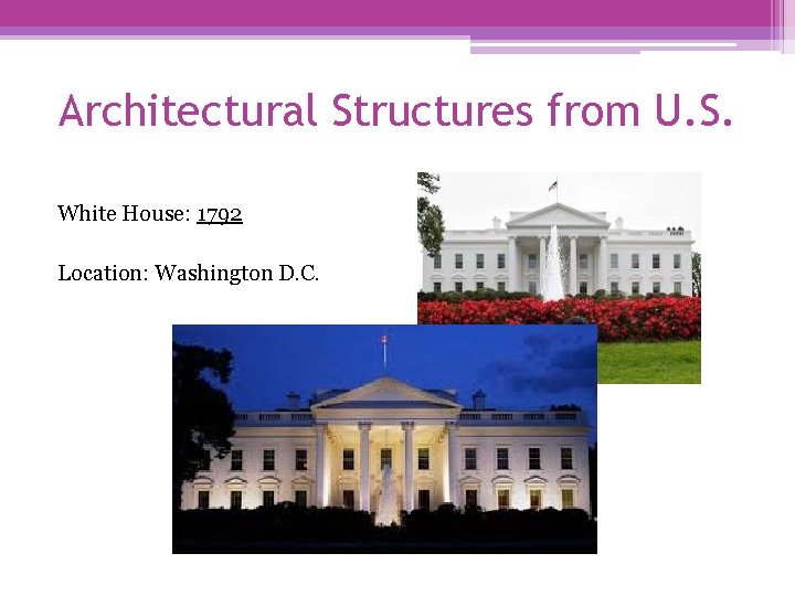 Architectural Structures from U. S. White House: 1792 Location: Washington D. C. 