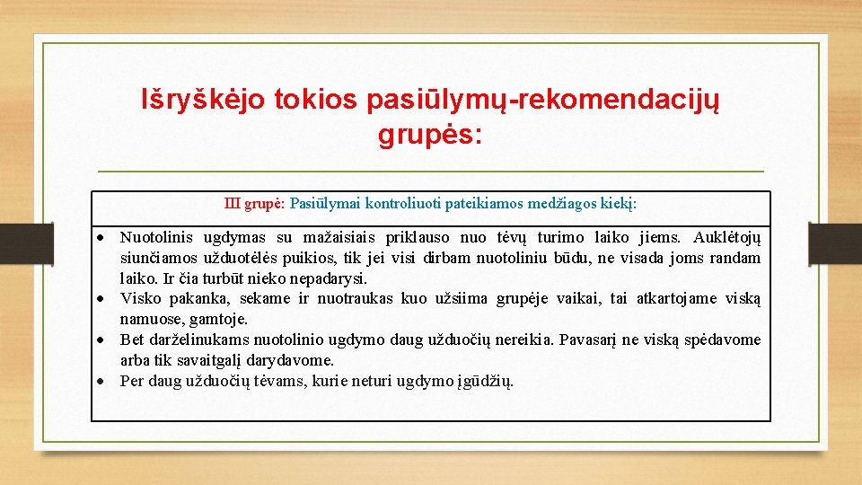 Išryškėjo tokios pasiūlymų-rekomendacijų grupės: III grupė: Pasiūlymai kontroliuoti pateikiamos medžiagos kiekį: Nuotolinis ugdymas su