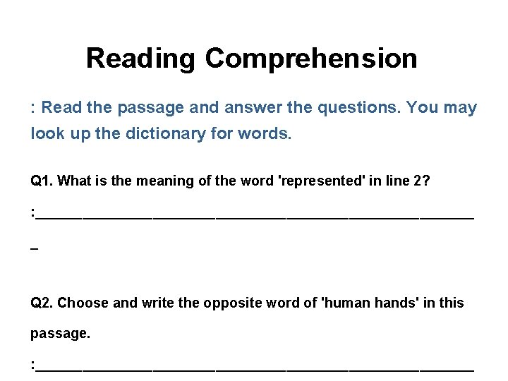 Reading Comprehension : Read the passage and answer the questions. You may look up