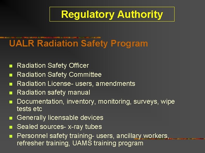 Regulatory Authority UALR Radiation Safety Program n n n n Radiation Safety Officer Radiation Regulatory Authority UALR Radiation Safety Program n n n n Radiation Safety Officer Radiation