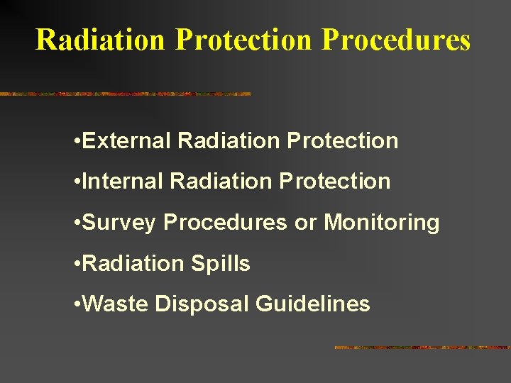 Radiation Protection Procedures • External Radiation Protection • Internal Radiation Protection • Survey Procedures Radiation Protection Procedures • External Radiation Protection • Internal Radiation Protection • Survey Procedures