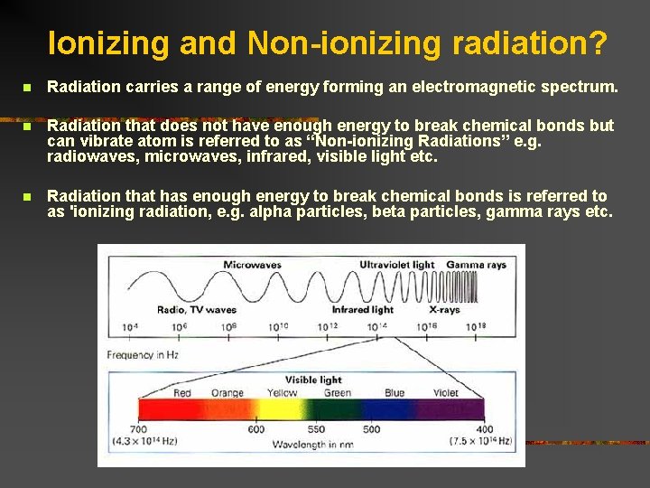 Ionizing and Non-ionizing radiation? n Radiation carries a range of energy forming an electromagnetic Ionizing and Non-ionizing radiation? n Radiation carries a range of energy forming an electromagnetic