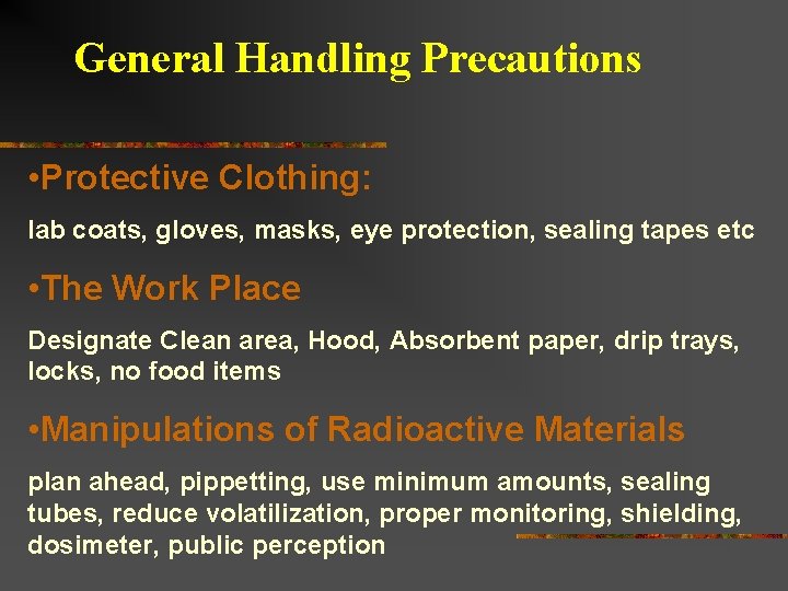 General Handling Precautions • Protective Clothing: lab coats, gloves, masks, eye protection, sealing tapes General Handling Precautions • Protective Clothing: lab coats, gloves, masks, eye protection, sealing tapes