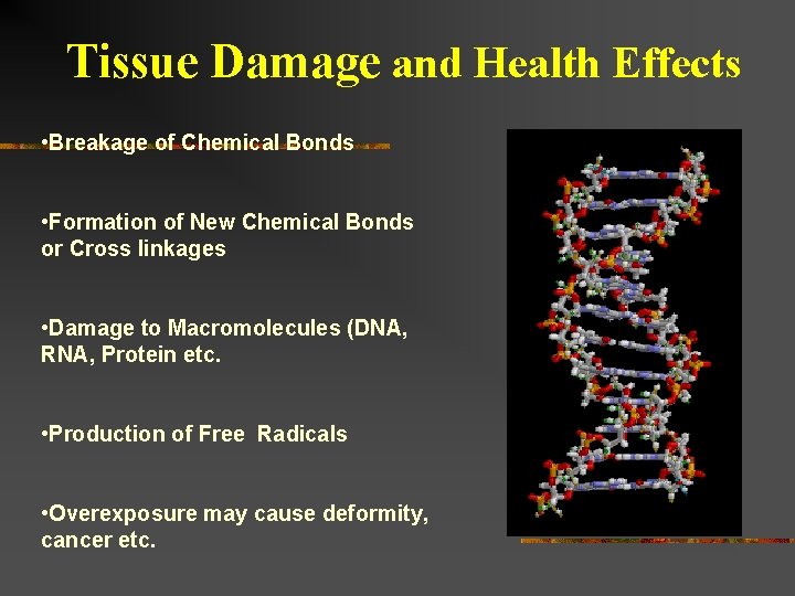 Tissue Damage and Health Effects • Breakage of Chemical Bonds • Formation of New Tissue Damage and Health Effects • Breakage of Chemical Bonds • Formation of New