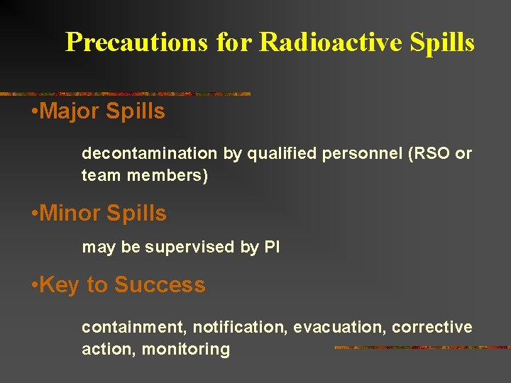 Precautions for Radioactive Spills • Major Spills decontamination by qualified personnel (RSO or team Precautions for Radioactive Spills • Major Spills decontamination by qualified personnel (RSO or team
