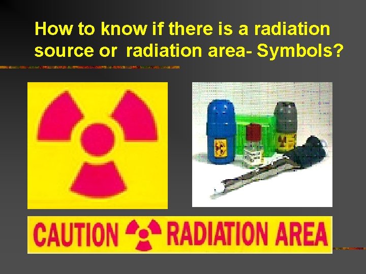 How to know if there is a radiation source or radiation area- Symbols? How to know if there is a radiation source or radiation area- Symbols?