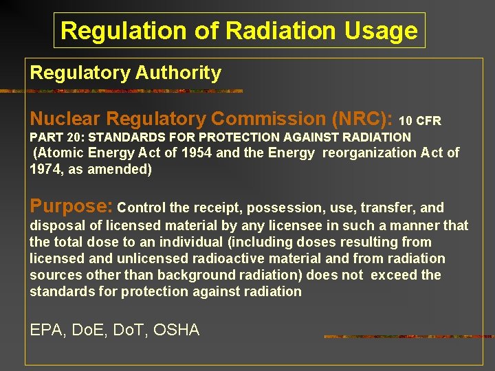 Regulation of Radiation Usage Regulatory Authority Nuclear Regulatory Commission (NRC): 10 CFR PART 20: Regulation of Radiation Usage Regulatory Authority Nuclear Regulatory Commission (NRC): 10 CFR PART 20: