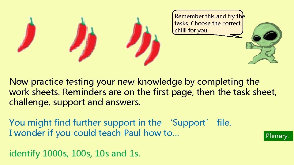 Remember this and try the tasks. Choose the correct chilli for you. Now practice
