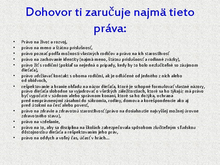 Dohovor ti zaručuje najmä tieto práva: • • • Právo na život a rozvoj, Dohovor ti zaručuje najmä tieto práva: • • • Právo na život a rozvoj,