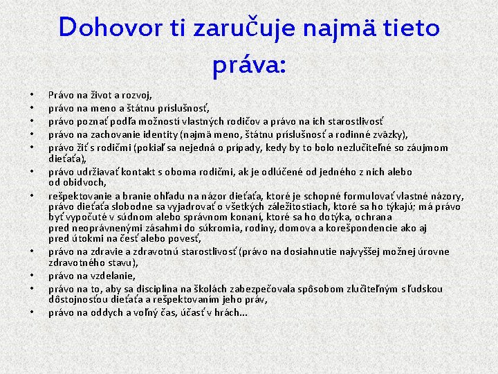 Dohovor ti zaručuje najmä tieto práva: • • • Právo na život a rozvoj,