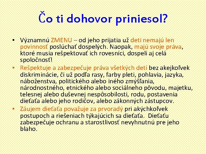 Čo ti dohovor priniesol? • Významnú ZMENU – od jeho prijatia už deti nemajú