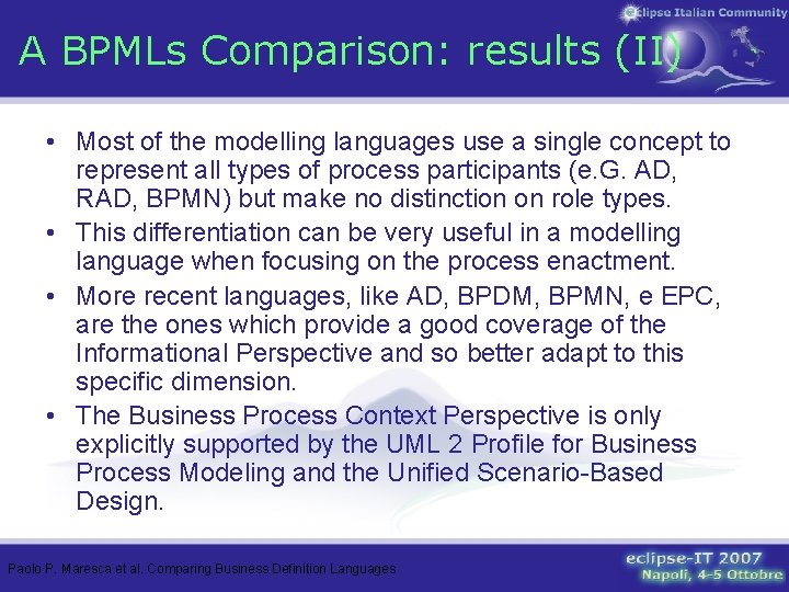A BPMLs Comparison: results (II) • Most of the modelling languages use a single
