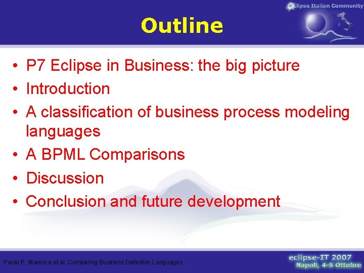 Outline • P 7 Eclipse in Business: the big picture • Introduction • A