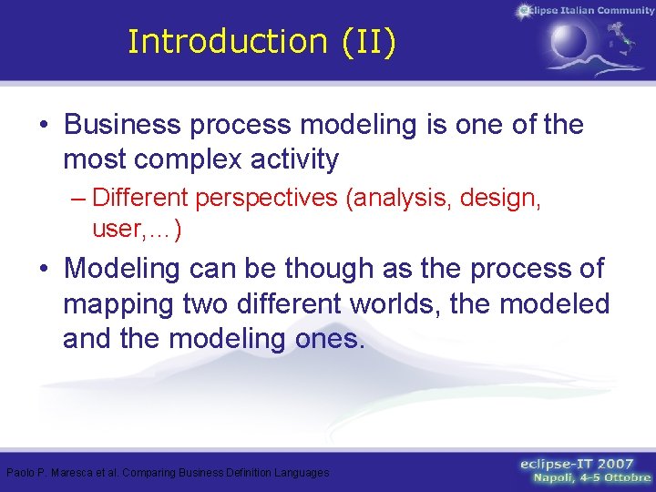 Introduction (II) • Business process modeling is one of the most complex activity –