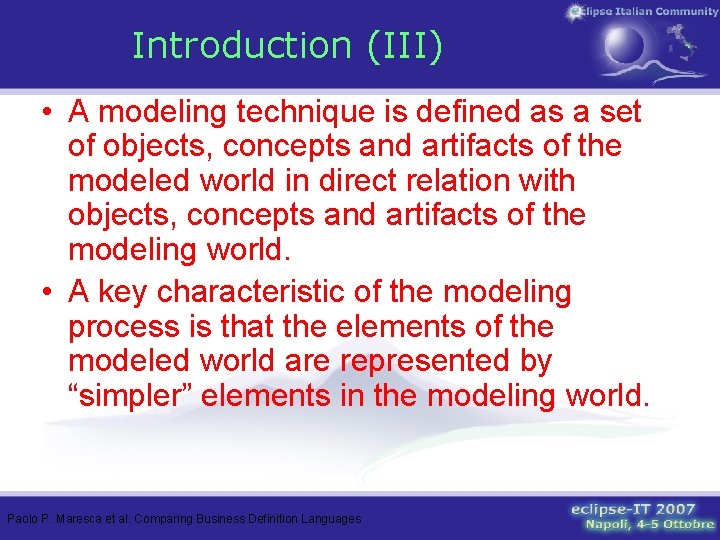 Introduction (III) • A modeling technique is defined as a set of objects, concepts
