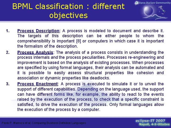 BPML classification : different objectives 1. 2. 3. Process Description: A process is modeled