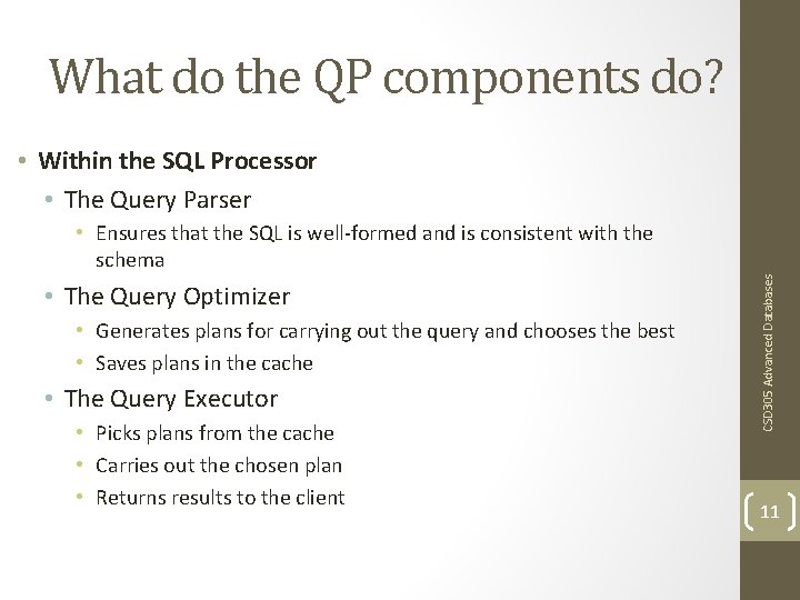 What do the QP components do? • Within the SQL Processor • The Query