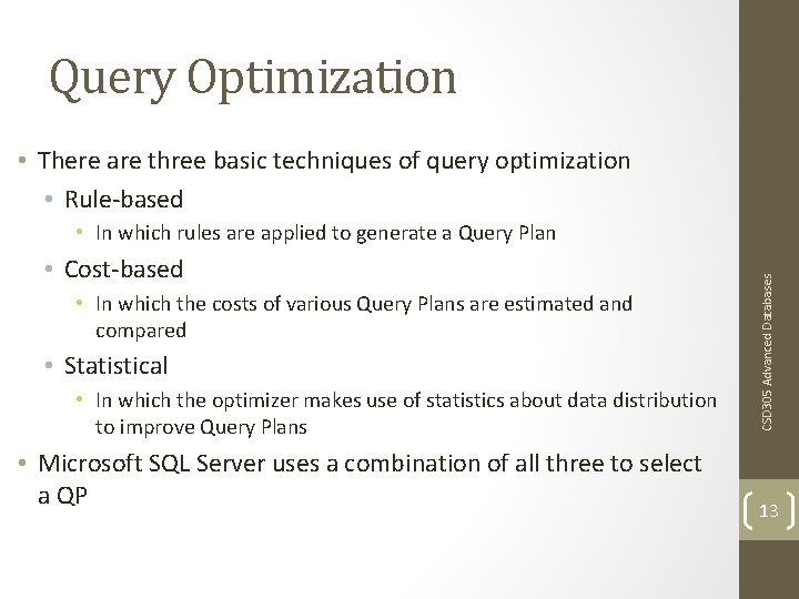 Query Optimization • There are three basic techniques of query optimization • Rule-based •
