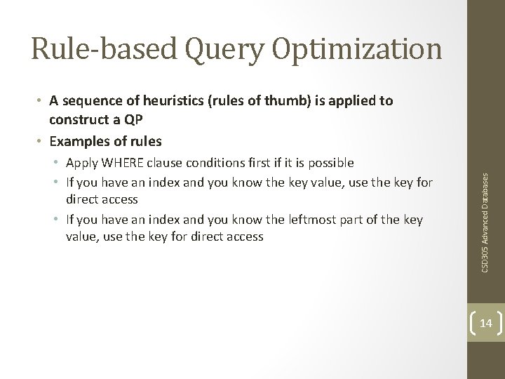 Rule-based Query Optimization • Apply WHERE clause conditions first if it is possible •