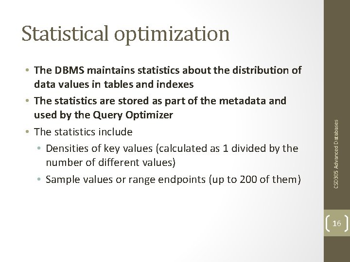  • The DBMS maintains statistics about the distribution of data values in tables