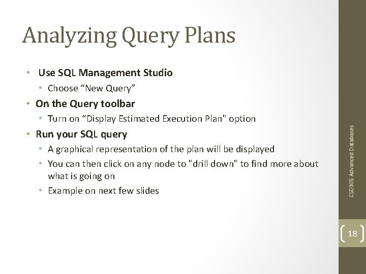 Analyzing Query Plans • Use SQL Management Studio • Choose “New Query” • On