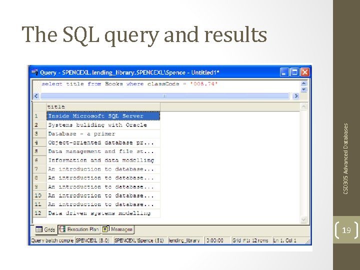 CSD 305 Advanced Databases The SQL query and results 19 