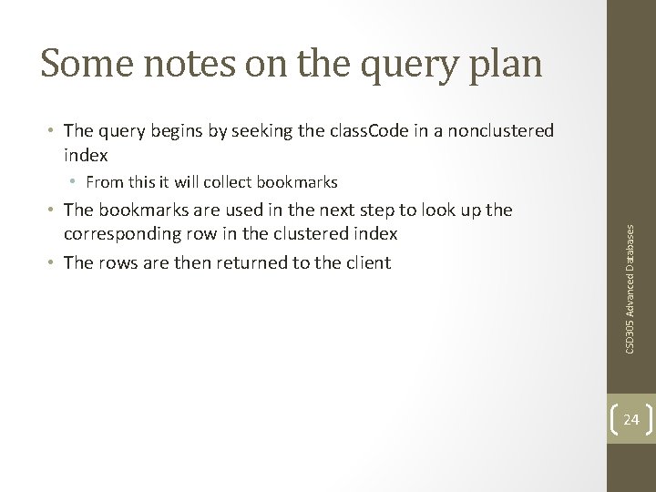 Some notes on the query plan • The query begins by seeking the class.